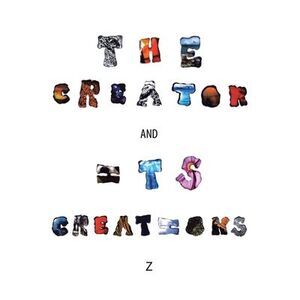 The Creator and Its Creations -- Z.